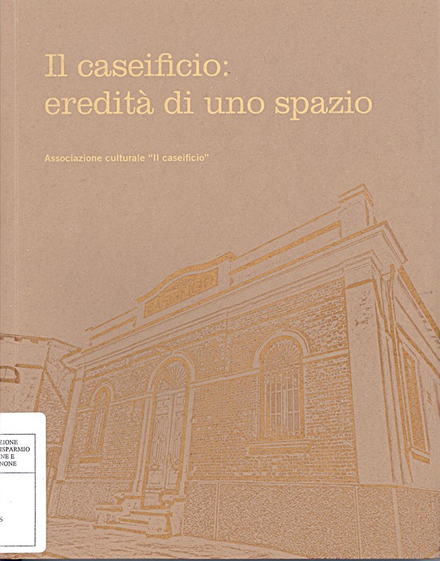 Il caseificio: eredità  di uno spazio