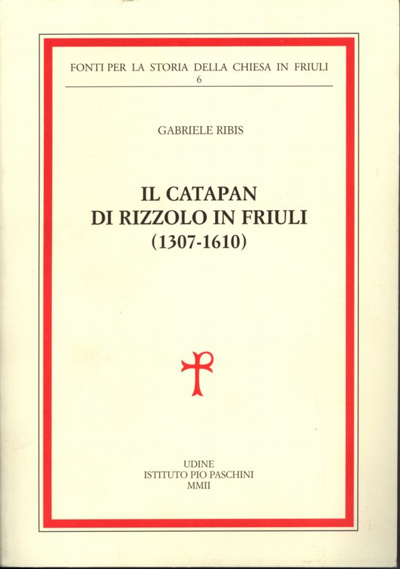 Il Catapan di Rizzolo in Friuli (1307-1610) 