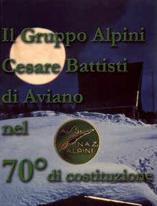 Il Gruppo Alpini "Cesare Battisti" di Aviano nel 70° di costituzione