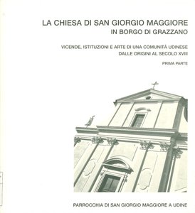 La Chiesa di San Giorgio Maggiore in Borgo Grazzano - Prima parte