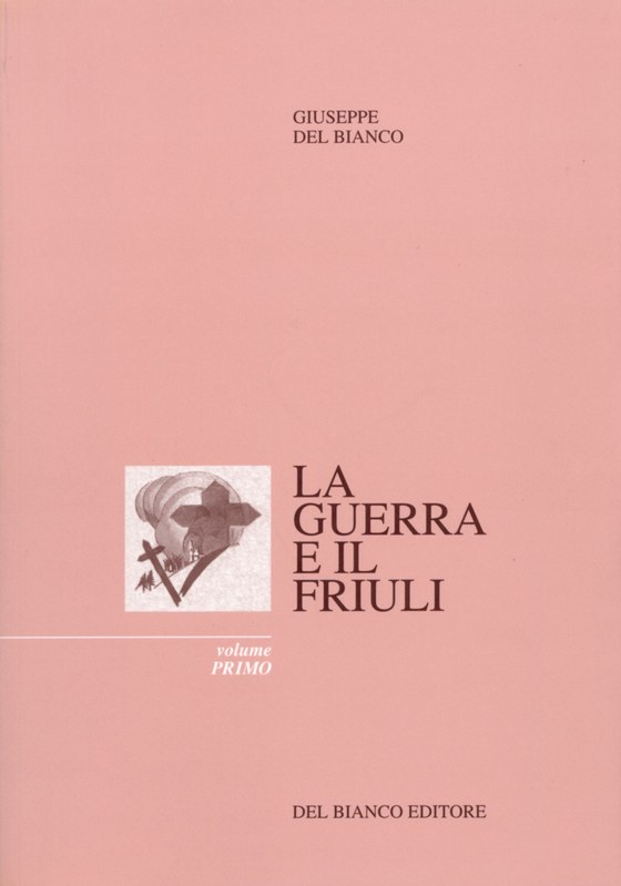 La Guerra e il Friuli - vol.I *