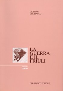 La Guerra e il Friuli - vol.III *