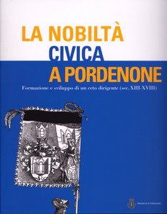 La nobiltà  civica a Pordenone