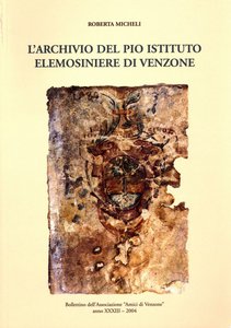 L'archivio del Pio istituto elemosiniere di Venzone: ordinamento ed inventariazione