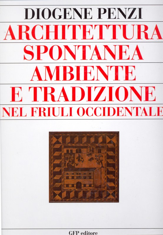 Architettura Spontanea Ambiente e Tradizione nel Friuli Occidentale