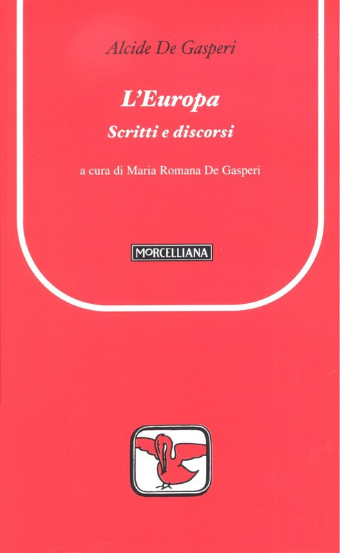 L'Europa. Scritti e discorsi - Alcide De Gasperi 