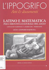 L'Ippogrifo. Atti & documenti - Latino e matematica per l'identità  culturale del liceo