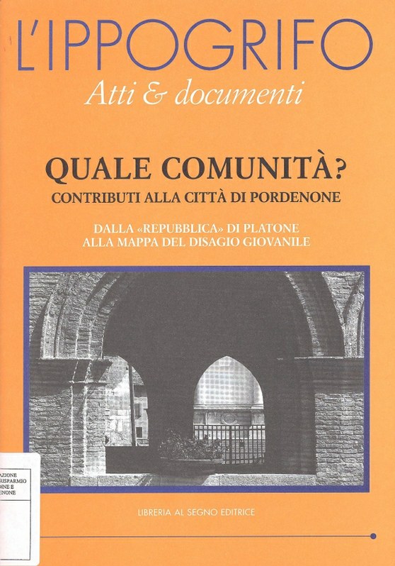 L'Ippogrifo. Atti & documenti - Quale comunità ? Contributi alla città  di Pordenone