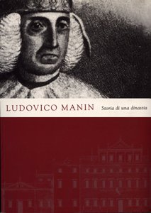 Ludovico Manin. Storia di una dinastia