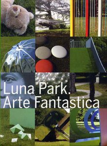 Luna Park Arte Fantastica - Villa Manin - Centro d'Arte contemporanea