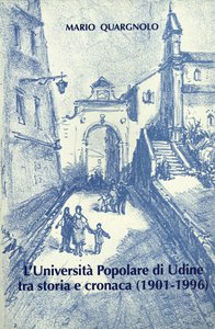 L'Università  Popolare di Udine tra storia e cronaca (1901-1996)