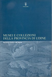 Musei e Collezioni della Provincia di Udine