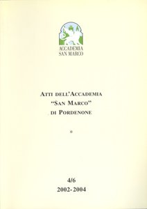 Atti dell'Accademia San Marco di Pordenone 4/6 2002-2004 
