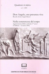 Quaderni τά βιβλία n. 2, 2005 - Don Angelo, una presenza viva - Ricordo di don Angelo Ranon - Nella concretezza del corpo