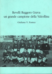 Revelli Ruggero Grava: un grande campione della Valcellina