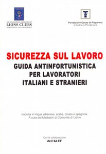 Sicurezza sul lavoro - Guida antinfortunistica per lavoratori italiani e stranieri