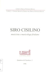 Siro Cisilino. Musicista e musicologo friulano