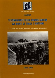 Testimonianze della grande guerra sui monti di Timau e dintorni