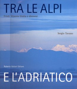 Tra le Alpi e l'Adriatico