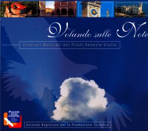 Volando sulle Note. Itinerari Musicali del Friuli Venezia Giulia - CD e librettino