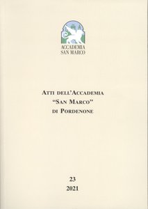 Atti dell'Accademia San Marco di Pordenone 23/2021