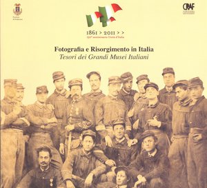 Fotografia e Risorgimento in Italia. Tesori dei Grandi Musei Italiani