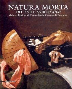 Natura morta del XVII e XVIII secolo dalle collezioni dell’Accademia Carrara di Bergamo