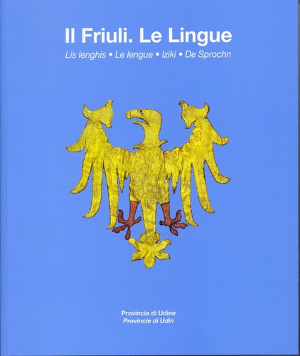 Patria del Friuli. Lis lenghis de Patrie. Le lingue della Patria